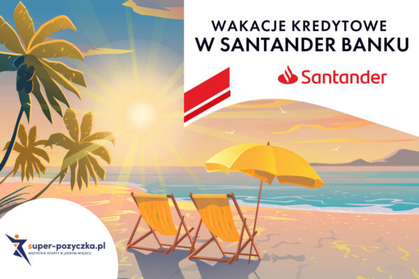 wakacje kredytowe w Santander Banku