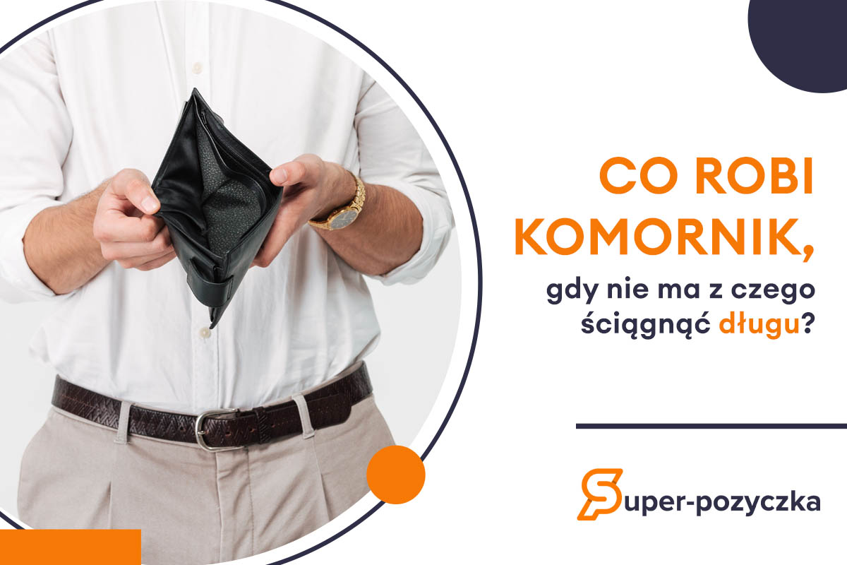Co robi komornik, gdy nie ma z czego ściągnąć długu?